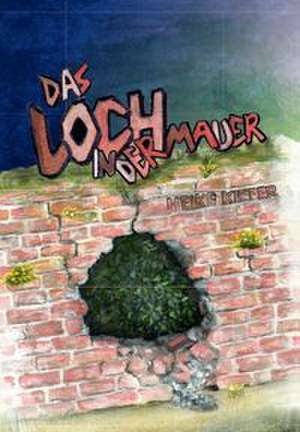 Das Loch in der Mauer de Heike Kiefer