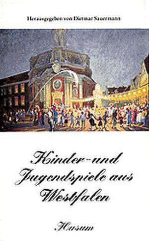 Kinder- und Jugendspiele aus Westfalen de Dietmar Sauermann