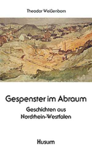 Gespenster im Abraum de Theodor Weißenborn