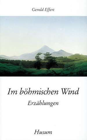 Im böhmischen Wind de Gerold Effert