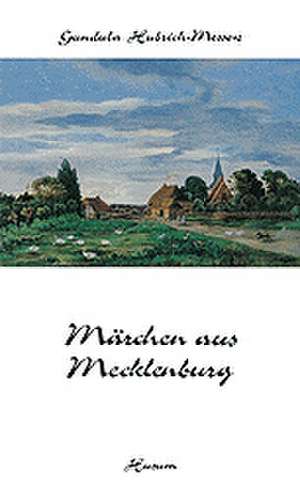 Märchen aus Mecklenburg de Gundula Hubrich-Messow