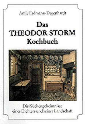 Das Theodor Storm Kochbuch de Antje Erdmann-Degenhardt