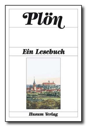 Plön. Ein Lesebuch de Antje Erdmann-Degenhardt