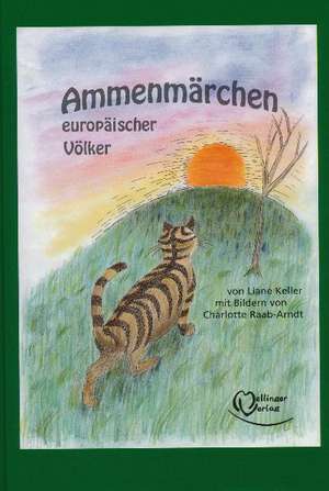 Ammenmärchen europäischer Völker de Liane Keller