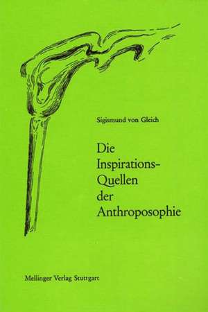 Die Inspirationsquellen der Anthroposophie de Sigismund von Gleich