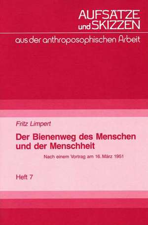 Der Bienenweg des Menschen und der Menschheit de Fritz Limpert