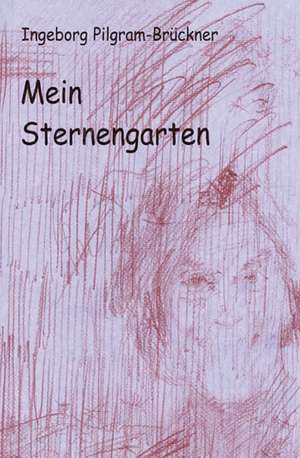 Mein Sternengarten de Ingeborg Pilgram-Brückner