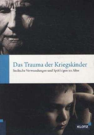 Das Trauma der Kriegskinder de Sabine Finze