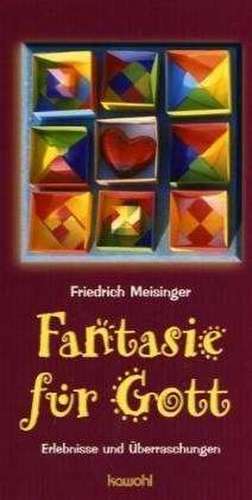 Fantasie für Gott de Friedrich Meisinger