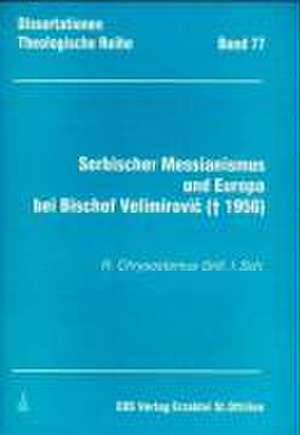 Serbischer Messianismus und Europa bei Bischof Velimirovic (+1956) de R Chrysostomus Grill