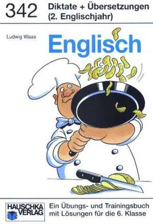 Englisch. Diktate und Übersetzungen. (2. Englischjahr) de Ludwig Waas