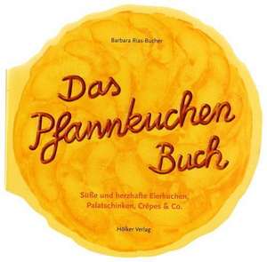 Das Pfannkuchen Buch de Barbara Rias-Bucher