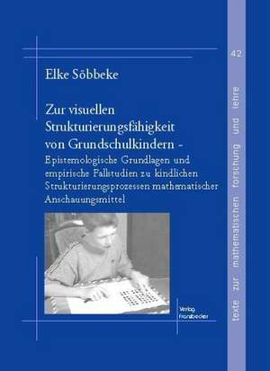 Zur visuellen Strukturierungsfähigkeit von Grundschulkindern de Elke Söbbeke