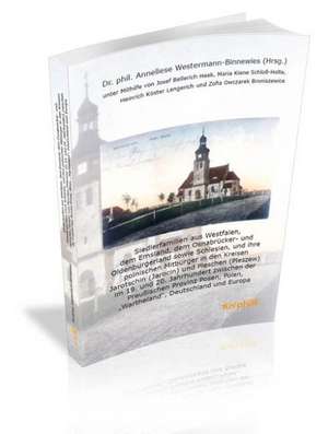 Siedlerfamilien aus Westfalen, dem Emsland, dem Osnabrücker- und Oldenburgerland sowie Schlesien, und ihre polnischen Mitbürger in den Kreisen Jarotschin (Jarocin) und Pleschen (Pleszew) im 19. und 20. Jahrhundert zwischen der Preußischen Provinz Posen, Polen, Wartheland, Deutschland und EuropaDr. phil. Anneliese Westermann-Binnewies de Anneliese Westermann-Binnewies