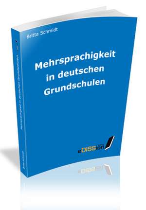 Mehrsprachigkeit in deutschen Grundschulen de Britta Schmidt