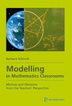 Modelling in Mathematics Classrooms de Barbara Schmidt