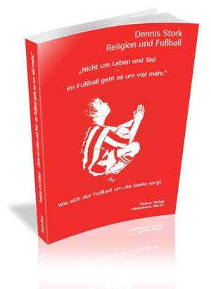 Stork: Religion und Fußball de Dennis Stork