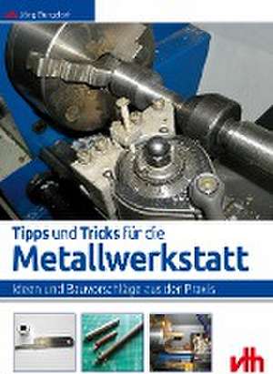 Tipps und Tricks für die Metallwerkstatt de Jörg Burgdorf