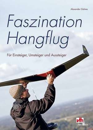 Faszination Hangflug de Alexander Oehme