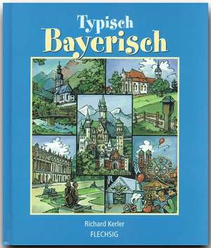 Typisch Bayerisch de Richard Kerler