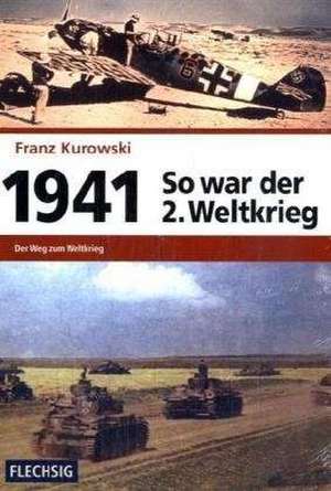 1941 - So war der 2. Weltkrieg de Franz Kurowski