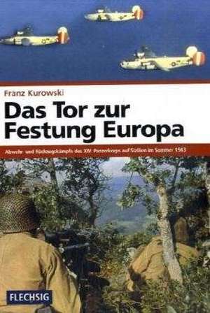 Das Tor zur Festung Europa de Franz Kurowski