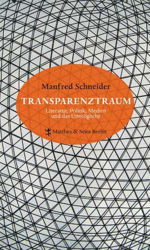 Der Transparenztraum de Manfred Schneider