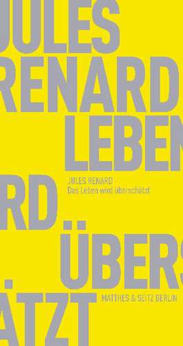 Das Leben wird überschätzt de Jules Renard