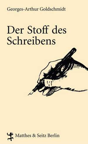 Der Stoff des Schreibens de Georges-Arthur Goldschmidt