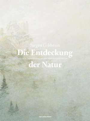 Die Entdeckung der Natur de Jürgen Goldstein