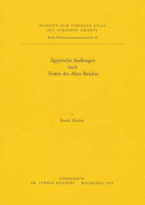 Agyptische Siedlungen Nach Texten Des Alten Reiches de Karola Zibelius