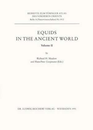 Equids in the Ancient World. Volume II de Richard H. Meadow