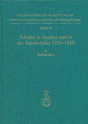 Schulen in Franken Und in Der Kuroberpfalz 1250 Bis 1520 de Reinhard Jakob