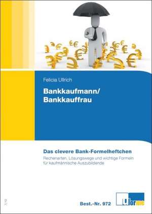 Das clevere Bank-Formelheftchen de Felicia Ullrich