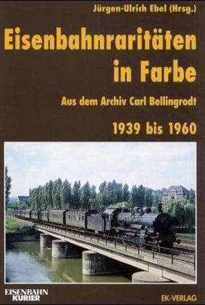 Eisenbahnraritäten in Farbe de Jürgen-Ulrich Ebel