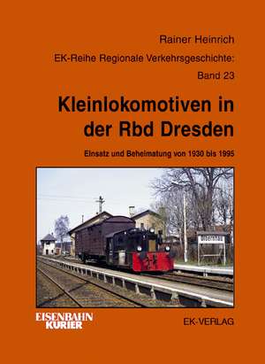 Kleinlokomotiven in der Rbd Dresden de Rainer Heinrich