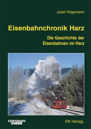 Eisenbahnchronik Harz de Josef Högemann