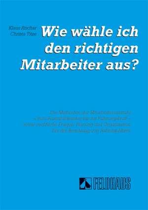 Wie wähle ich den richtigen Mitarbeiter aus? de Klaus Rischar