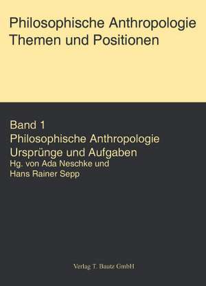 Philosophische Anthropologie. Ursprünge und Aufgaben de Ada Neschke