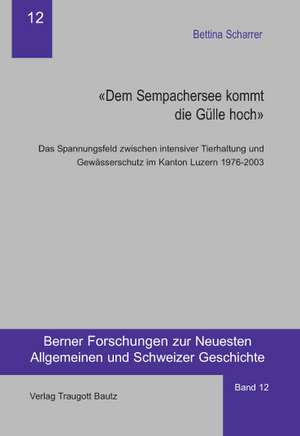 "Dem Sempachersee kommt die Gülle hoch" de Bettina Scharrer