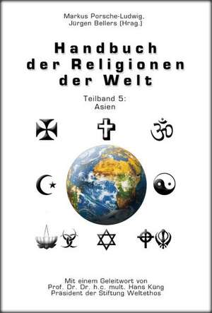 Handbuch der Religionen der Welt / Teilband 5: Asien de Markus Porsche-Ludwig