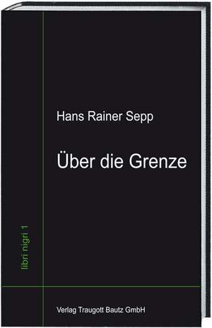 Über die Grenze de Hans Rainer Sepp