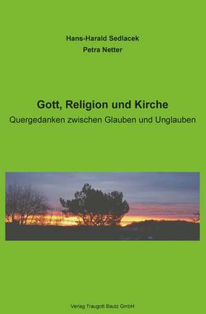 Gott, Religion und Kirche de Hans-Harald Sedlacek