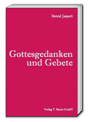 Gottesgedanken und Gebete de Bernd Jaspert