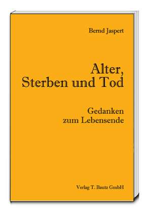 Alter, Sterben und Tod de Bernd Jaspert