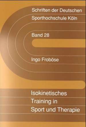 Isokinetisches Training in Sport und Therapie de Ingo Froböse