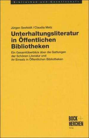 Unterhaltungsliteratur in Öffentlichen Bibliotheken de Jürgen Seefeldt