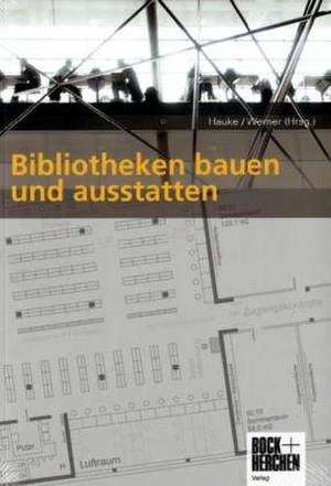 Bibliotheken bauen und ausstatten de Petra Hauke