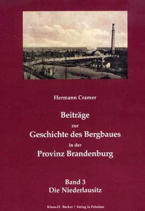 Beiträge zur Geschichte des Bergbaus in der Provinz Brandenburg de Hermann Cramer