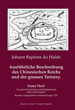 Ausführliche Beschreibung des Chinesischen Reichs und der großen Tatarey de Johann Baptiste Du Halde